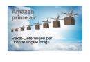 Amazon Drohnen sollen bald erste Auslieferungen vornehmen!