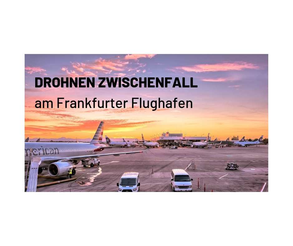 Drohnen Zwischenfall am Frankfurter Flughafen